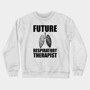 Future Respiratory Therapist Crewneck Sweatshirt